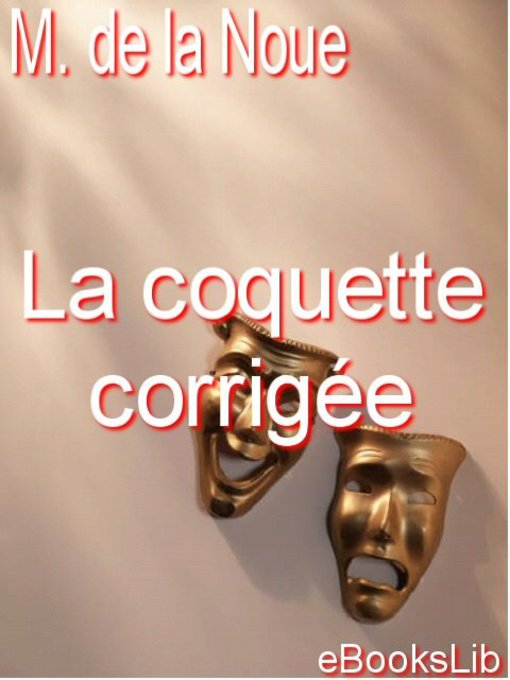 Title details for La coquette corrigée by M. de La Noue - Available
